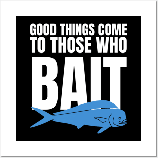 Good Things Come To Those Who Bait Posters and Art